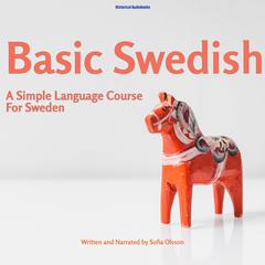 Basic Swedish: A Simple Language Course For Sweden Audiobook, by Sofia Olsson