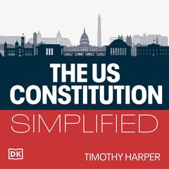 The United States Constitution Simplified Audiobook, by Timothy Harper