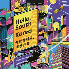 Hello, South Korea: Country Behind Hallyu Audiobook, by DK  Books
