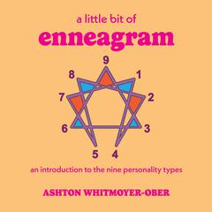 A Little Bit of Enneagram: An Introduction to the Nine Personality Types Audiobook, by Ashton Whitmoyer-Ober