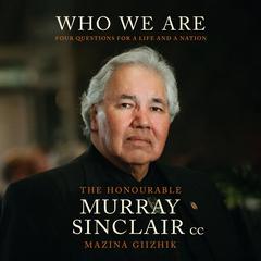 Who We Are: Four Questions For a Life and a Nation Audibook, by Murray Sinclair