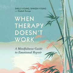 When Therapy Doesnt Work: A Mindfulness Guide to Emotional Repair Audiobook, by Elizabeth Reninger