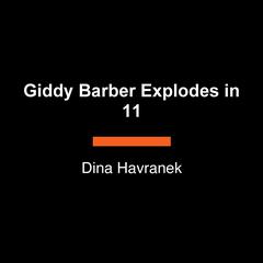 Giddy Barber Explodes in 11 Audiobook, by Dina Havranek