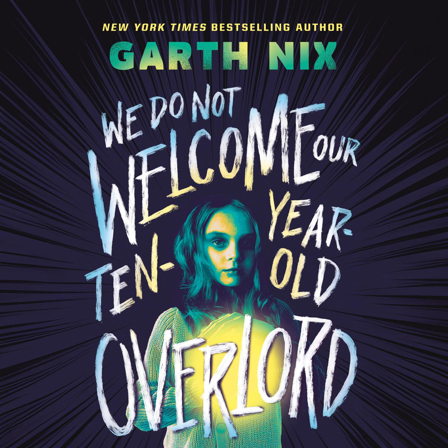 We Do Not Welcome Our Ten-Year-Old Overlord Audiobook, by Garth Nix