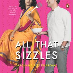 All That Sizzles Audiobook, by Sakshama Puri Dhariwal