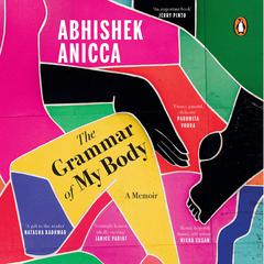 The Grammar of My Body: A Memoir Audiobook, by Abhishek Anicca