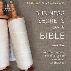 Business Secrets from the Bible: Spiritual Success Strategies for Financial Abundance (2nd Edition) Audiobook, by Daniel Lapin