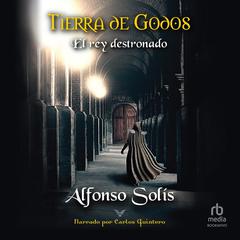 Tierra de godos, el rey destronado: La historia de la pérdida de Hispania Audiobook, by Alfonso Solís