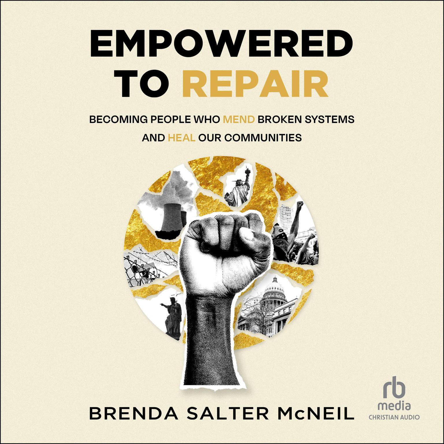 Empowered to Repair: Becoming People Who Mend Broken Systems and Heal Our Communities Audiobook, by Brenda Salter McNeil