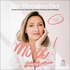 MORE - The Microdose Diet: The 90 Day Plan for More Success, Passion and Happiness Audiobook, by Peggy Van de Plassche