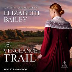 The Vengeance Trail Audiobook, by Elizabeth Bailey
