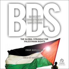 Boycott, Divestment, Sanctions: The Global Struggle for Palestinian Rights Audiobook, by Omar Barghouti