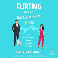 Flirting With My Billionaire Boss Audiobook, by Cindy Ray Hale