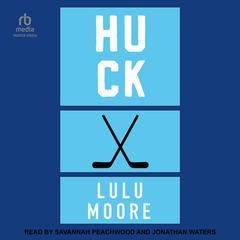 Huck: A New York Players Novel Audiobook, by Lulu Moore