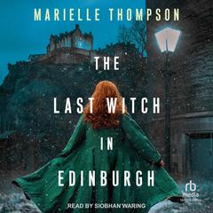 The Last Witch in Edinburgh Audiobook, by Marielle Thompson