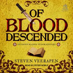 Of Blood Descended Audiobook, by Steven Veerapen