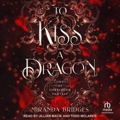 To Kiss a Dragon Audiobook, by Miranda Bridges