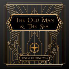 The Old Man and the Sea Audibook, by Ernest Hemingway