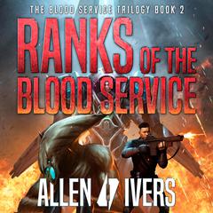 Ranks of the Blood Service: Blood Service Book 2 Audiobook, by Allen Ivers
