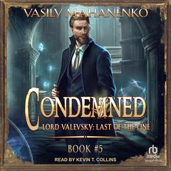 Condemned: Lord Valevsky Book #5 Audiobook, by Vasily Mahanenko