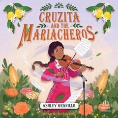 Cruzita and the Mariacheros Audiobook, by Ashley Granillo