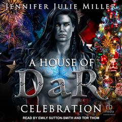 A House of DaR Celebration Audiobook, by Jennifer Julie Miller