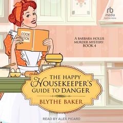 The Happy Housekeepers Guide to Danger Audiobook, by Blythe Baker