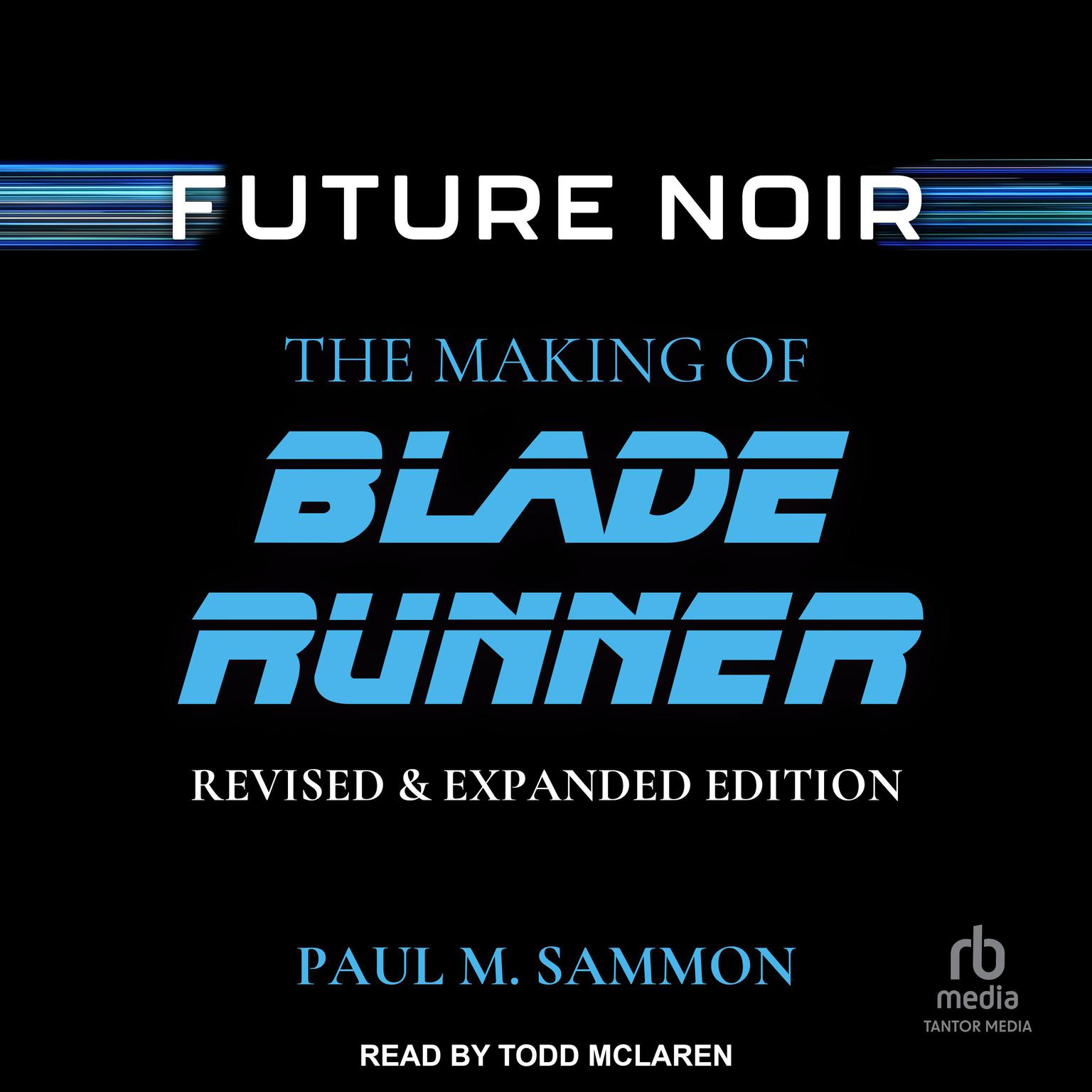 Future Noir: The Making of Blade Runner Audiobook, by Paul M. Sammon