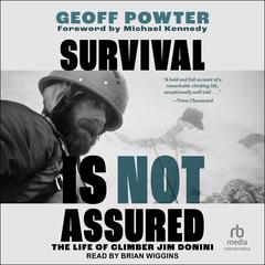 Survival Is Not Assured: The Life of Climber Jim Donini Audiobook, by Geoff Powter