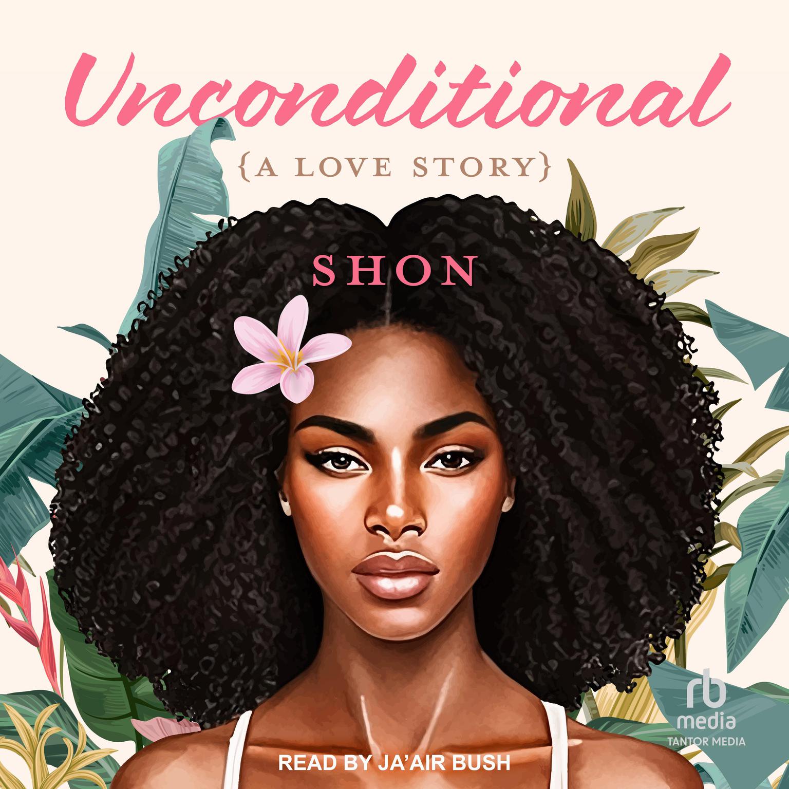 Unconditional: A Love Story Audiobook, by Shon 