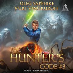 The Hunter's Code: Book 3 Audiobook, by Oleg Sapphire