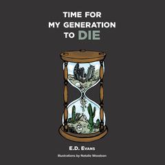 Time For My Generation To DIE Audiobook, by E.D. Evans