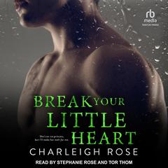 Break Your Little Heart Audiobook, by Charleigh Rose