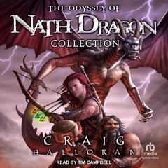 The Odyssey of Nath Dragon Collection: The Lost Dragon Chronicles Audiobook, by Craig Halloran