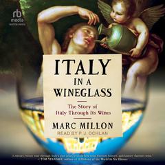 Italy in a Wineglass: The Story of Italy Through Its Wines Audiobook, by Marc Millon