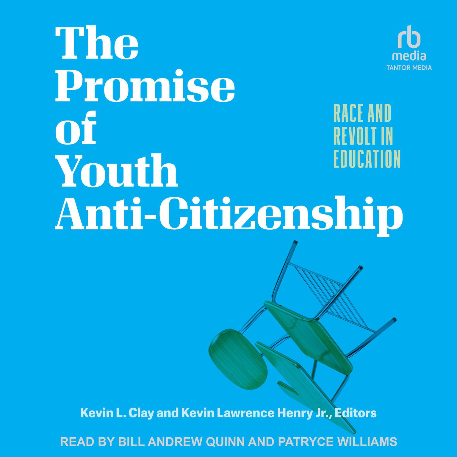 The Promise of Youth Anti-Citizenship: Race and Revolt in Education Audiobook, by Kevin L. Clay