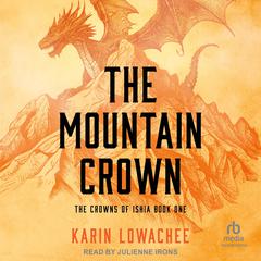 The Mountain Crown Audibook, by Karin Lowachee