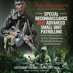 Special Reconnaissance and Advanced Small Unit Patrolling: Tactics, Techniques and Procedures for Special Operations Forces Audiobook, by Edward Wolcoff