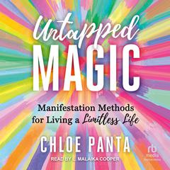 Untapped Magic: Manifestation Methods for Living a Limitless Life Audiobook, by Chloe Panta