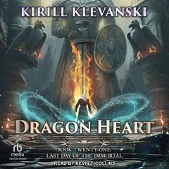 Dragon Heart 21: Last Day of the Immortal Audiobook, by Kirill Klevanski