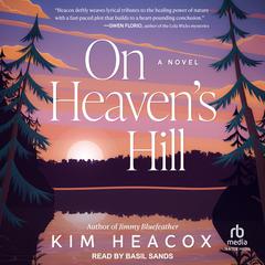 On Heavens Hill: A Novel Audiobook, by Kim Heacox