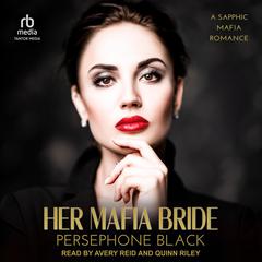 Her Mafia Bride: A Sapphic Mafia Romance  Audiobook, by Persephone Black