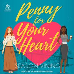 Penny For Your Heart Audiobook, by Season Vining