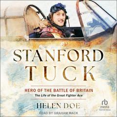Stanford Tuck: Hero of the Battle of Britain: The Life of the Great Fighter Ace Audiobook, by Helen Doe