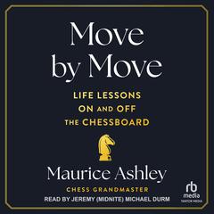 Move by Move: Life Lessons on and off the Chessboard Audiobook, by Maurice Ashley