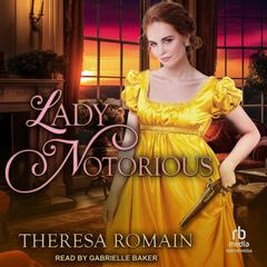 Lady Notorious Audiobook, by Theresa Romain