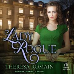 Lady Rogue Audiobook, by Theresa Romain