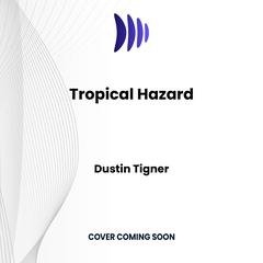 Tropical Hazard: Oh Sh*t! Cobalins Can't Swim! Audiobook, by Dustin Tigner