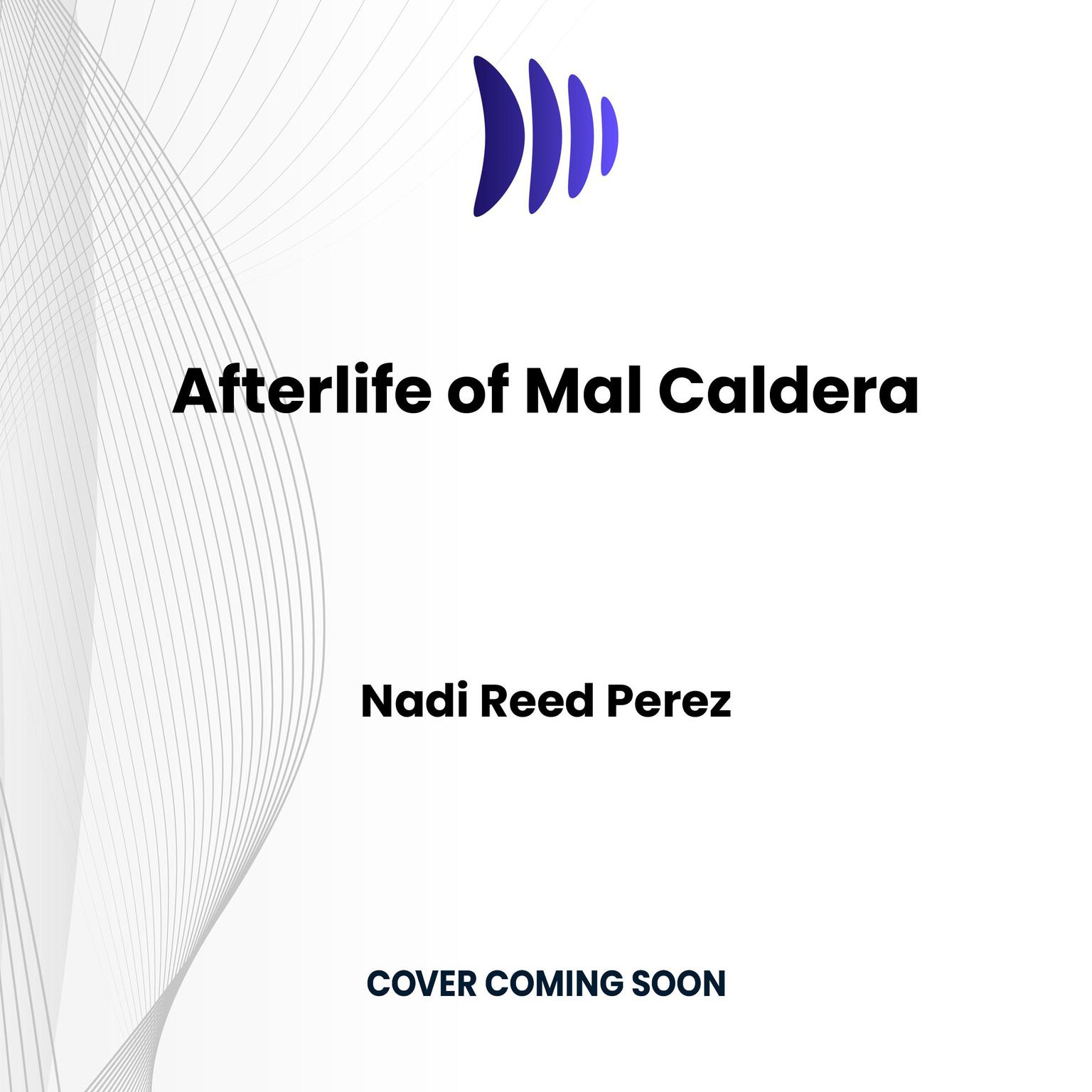 The Afterlife of Mal Caldera Audiobook, by Nadi Reed Perez