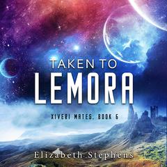Taken to Lemora Audiobook, by Elizabeth Stephens